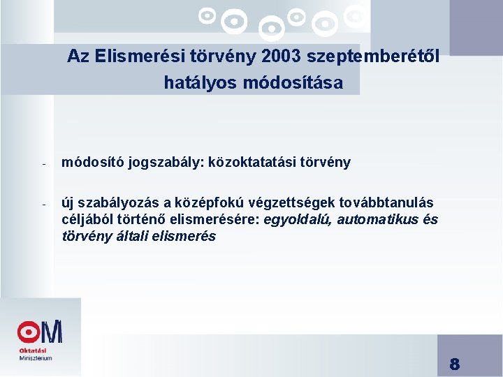 Az Elismerési törvény 2003 szeptemberétől hatályos módosítása - módosító jogszabály: közoktatatási törvény - új