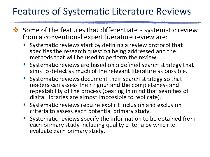 Features of Systematic Literature Reviews v Some of the features that differentiate a systematic