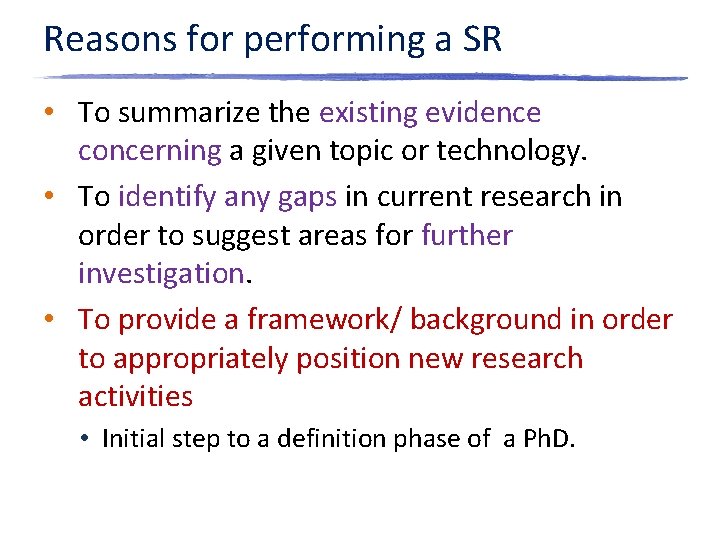 Reasons for performing a SR • To summarize the existing evidence concerning a given