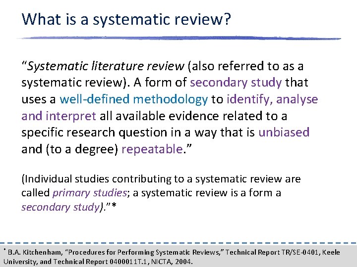 What is a systematic review? “Systematic literature review (also referred to as a systematic
