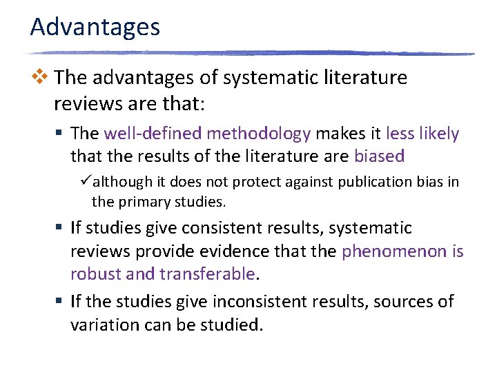 Advantages v The advantages of systematic literature reviews are that: § The well-defined methodology Advantages v The advantages of systematic literature reviews are that: § The well-defined methodology