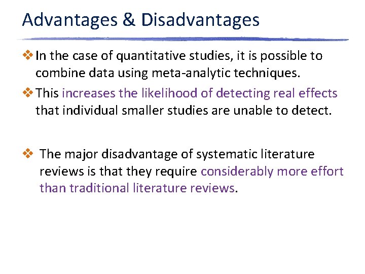 Advantages & Disadvantages v In the case of quantitative studies, it is possible to