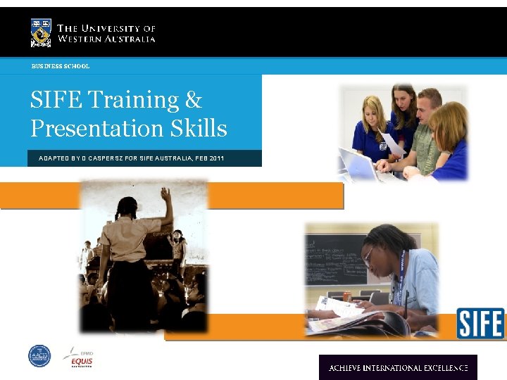 BUSINESS SCHOOL SIFE Training & Presentation Skills ADAPTED BY D CASPERSZ FOR SIFE AUSTRALIA,