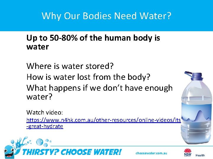Why Our Bodies Need Water? Up to 50 -80% of the human body is