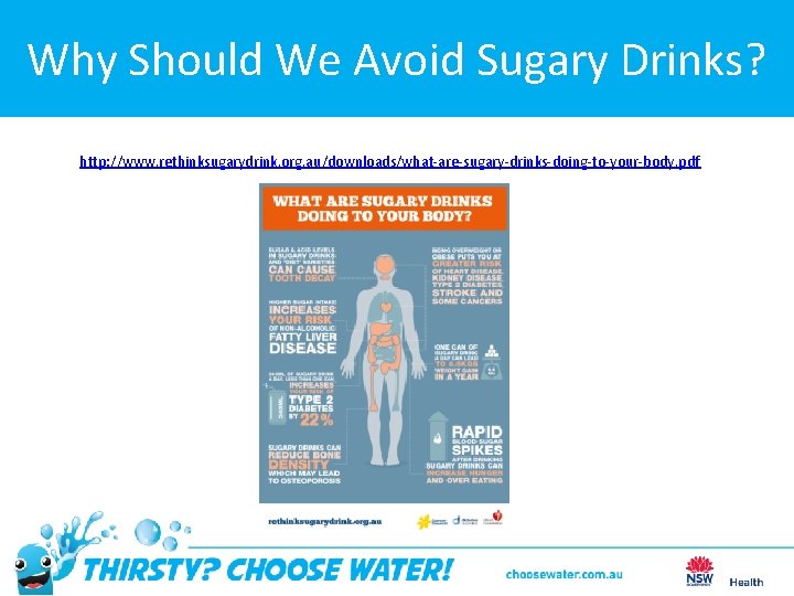 Why Should We Avoid Sugary Drinks? http: //www. rethinksugarydrink. org. au/downloads/what-are-sugary-drinks-doing-to-your-body. pdf 
