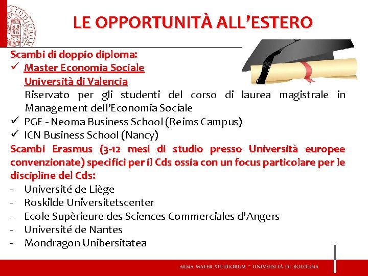 LE OPPORTUNITÀ ALL’ESTERO Scambi di doppio diploma: ü Master Economia Sociale Università di Valencia