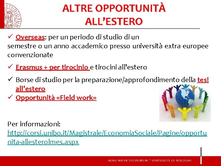 ALTRE OPPORTUNITÀ ALL’ESTERO ü Overseas: per un periodo di studio di un semestre o