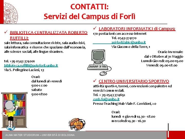 CONTATTI: Servizi del Campus di Forlì ü BIBLIOTECA CENTRALIZZATA ROBERTO RUFFILLI: sale lettura, sala