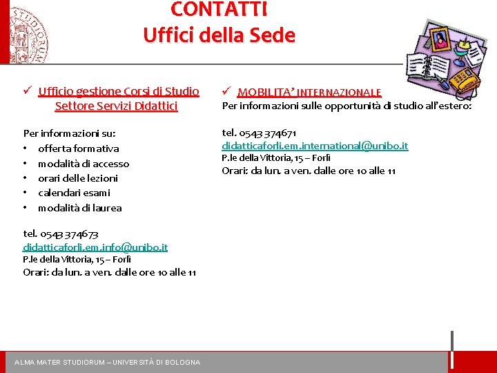 CONTATTI Uffici della Sede ü Ufficio gestione Corsi di Studio Settore Servizi Didattici ü