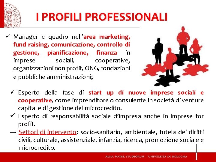 I PROFILI PROFESSIONALI ü Manager e quadro nell’area marketing, fund raising, comunicazione, controllo di