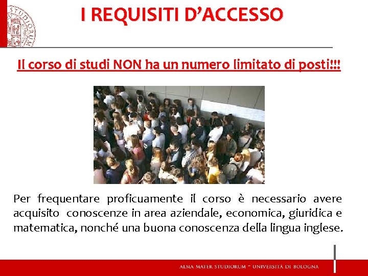 I REQUISITI D’ACCESSO Il corso di studi NON ha un numero limitato di posti!!!