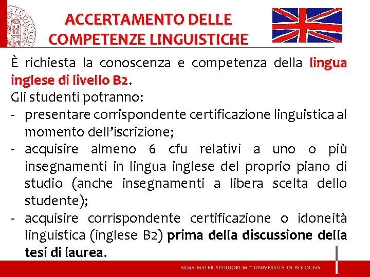 ACCERTAMENTO DELLE COMPETENZE LINGUISTICHE È richiesta la conoscenza e competenza della lingua inglese di