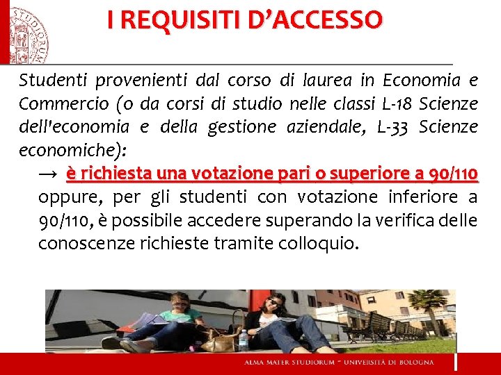 I REQUISITI D’ACCESSO Studenti provenienti dal corso di laurea in Economia e Commercio (o