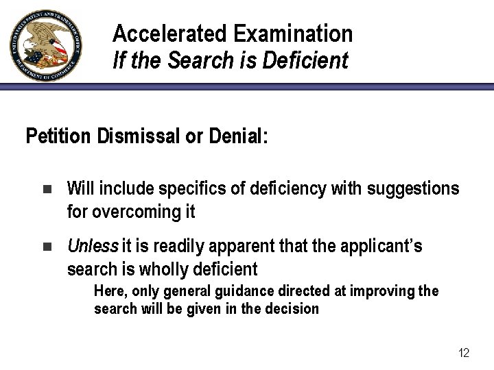 Accelerated Examination If the Search is Deficient Petition Dismissal or Denial: n Will include
