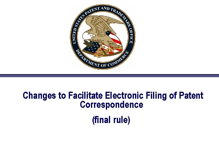 Changes to Facilitate Electronic Filing of Patent Correspondence (final rule) 