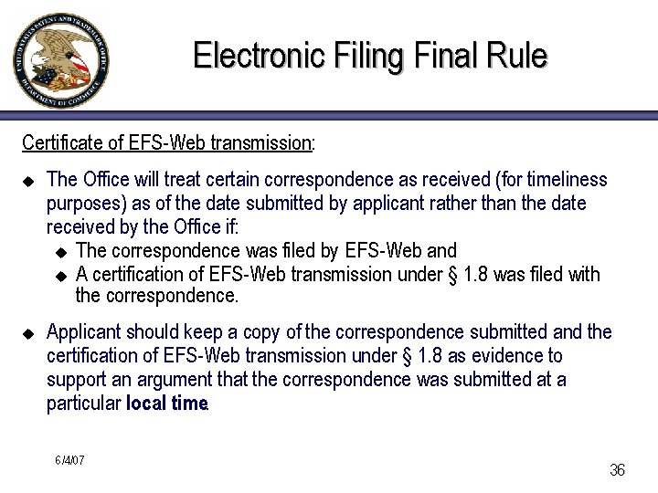 Electronic Filing Final Rule Certificate of EFS-Web transmission: u u The Office will treat