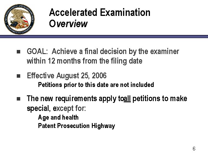Accelerated Examination Overview n GOAL: Achieve a final decision by the examiner within 12