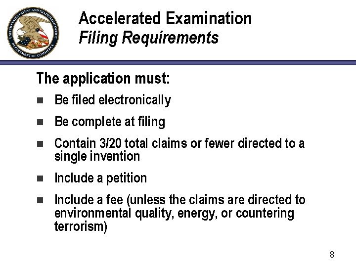 Accelerated Examination Filing Requirements The application must: n Be filed electronically n Be complete