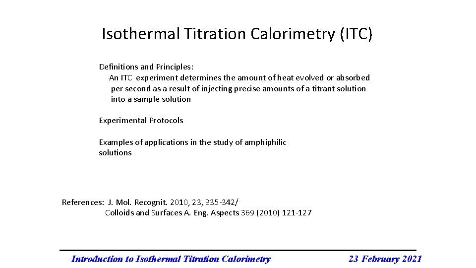 Isothermal Titration Calorimetry (ITC) Definitions and Principles: An ITC experiment determines the amount of