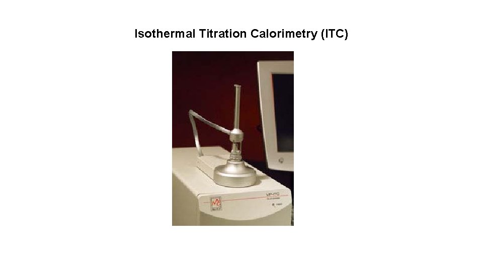 Isothermal Titration Calorimetry (ITC) 