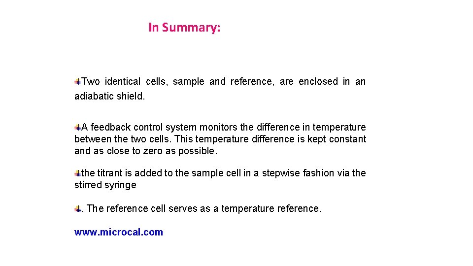 In Summary: Two identical cells, sample and reference, are enclosed in an adiabatic shield.