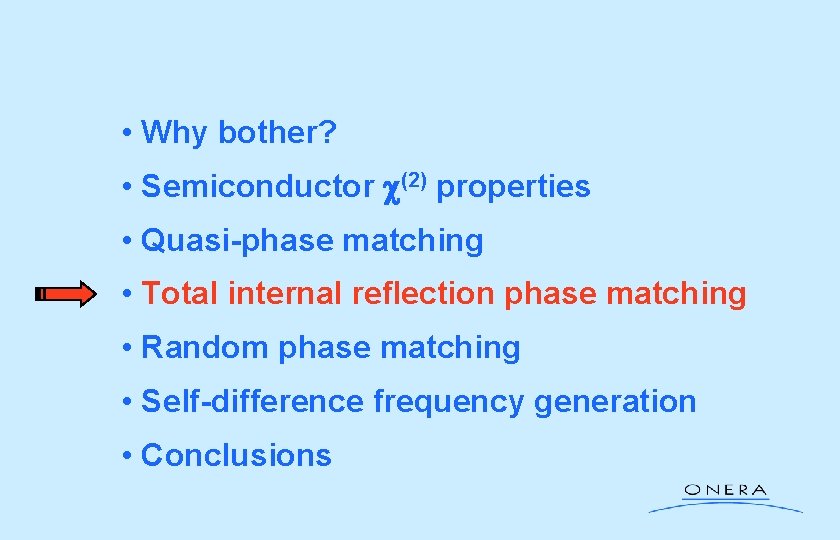  • Why bother? • Semiconductor c(2) properties • Quasi-phase matching • Total internal