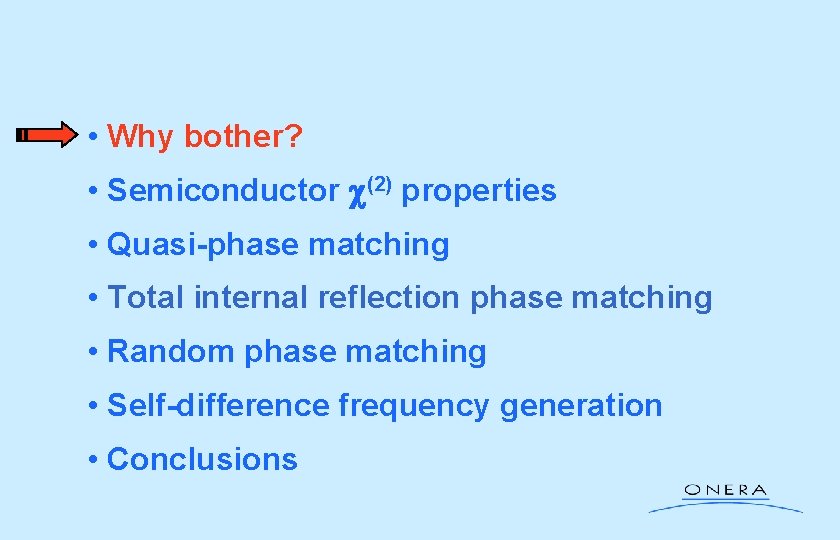  • Why bother? • Semiconductor c(2) properties • Quasi-phase matching • Total internal