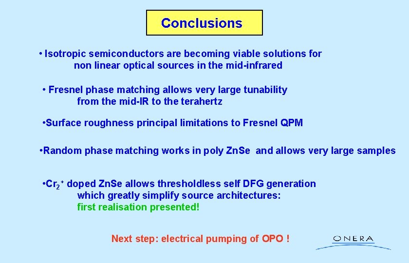 Conclusions • Isotropic semiconductors are becoming viable solutions for non linear optical sources in