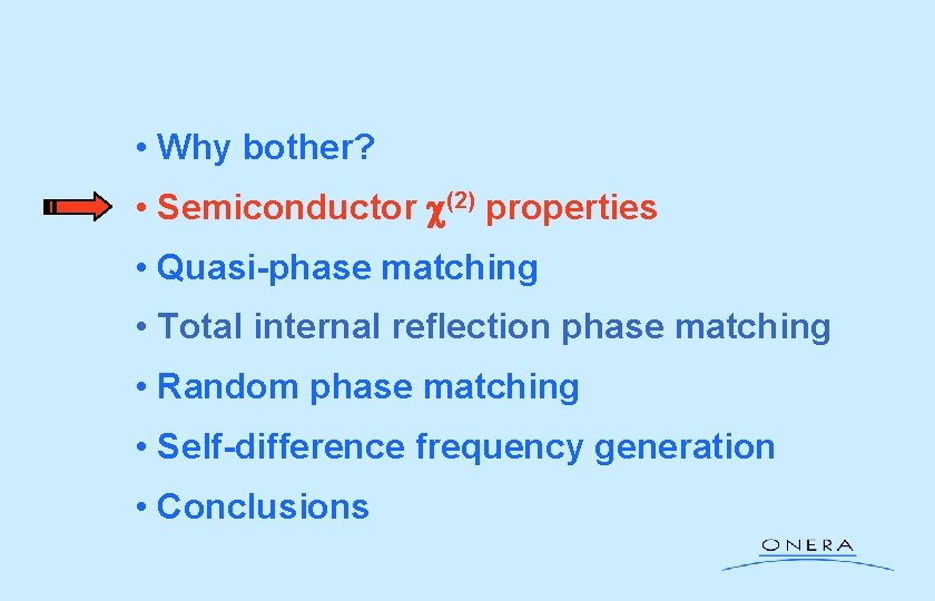  • Why bother? • Semiconductor c(2) properties • Quasi-phase matching • Total internal