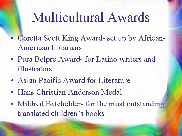 Multicultural Awards • Coretta Scott King Award- set up by African. American librarians •