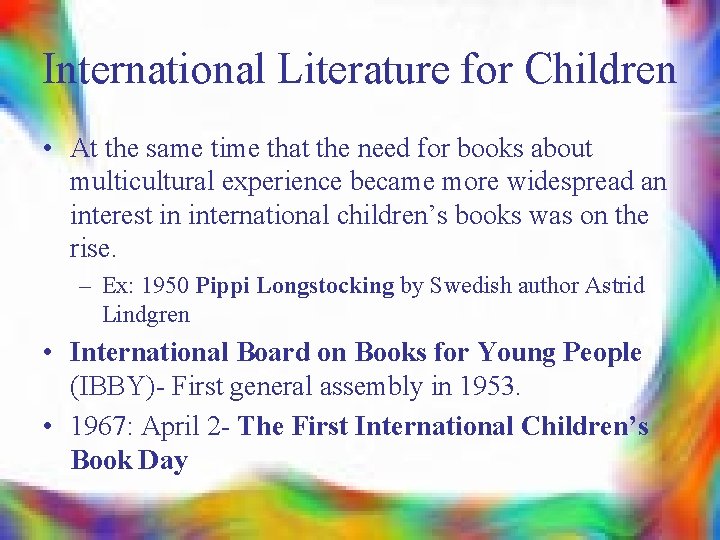 International Literature for Children • At the same time that the need for books