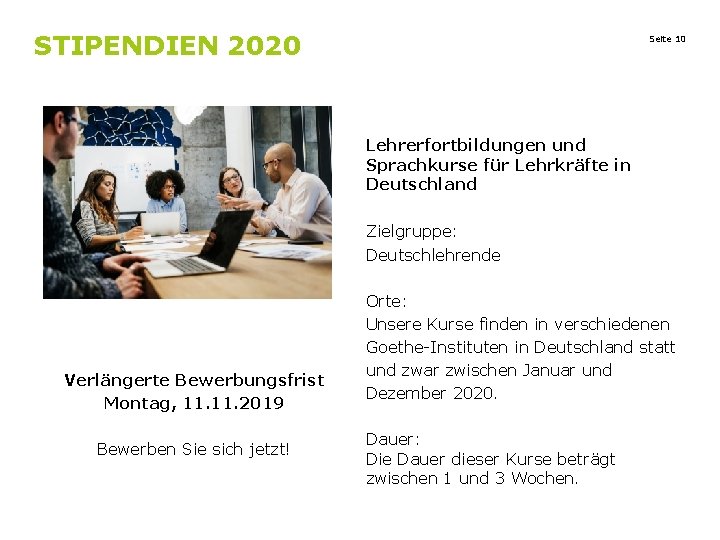 STIPENDIEN 2020 Seite 10 Lehrerfortbildungen und Sprachkurse für Lehrkräfte in Deutschland Zielgruppe: Deutschlehrende Verlängerte