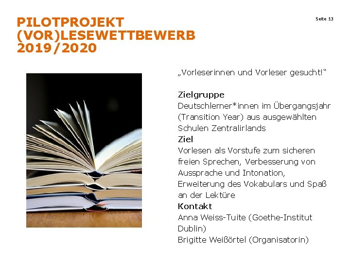 PILOTPROJEKT (VOR)LESEWETTBEWERB 2019/2020 Seite 13 „Vorleserinnen und Vorleser gesucht!“ Zielgruppe Deutschlerner*innen im Übergangsjahr (Transition