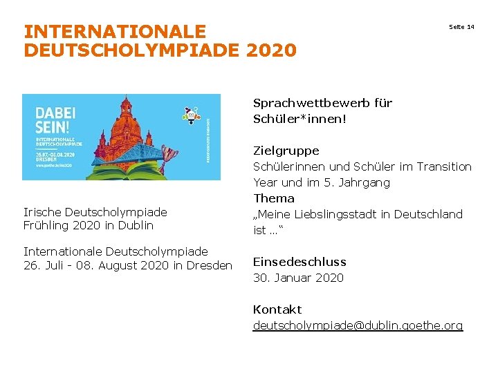 INTERNATIONALE DEUTSCHOLYMPIADE 2020 Seite 14 Sprachwettbewerb für Schüler*innen! Irische Deutscholympiade Frühling 2020 in Dublin