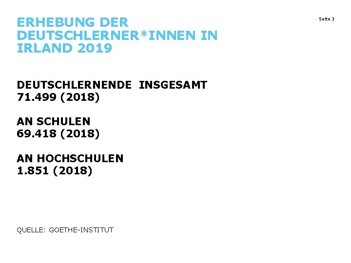 ERHEBUNG DER DEUTSCHLERNER*INNEN IN IRLAND 2019 DEUTSCHLERNENDE INSGESAMT 71. 499 (2018) AN SCHULEN 69.