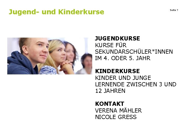 Jugend- und Kinderkurse Seite 7 JUGENDKURSE FÜR SEKUNDARSCHÜLER*INNEN IM 4. ODER 5. JAHR KINDERKURSE