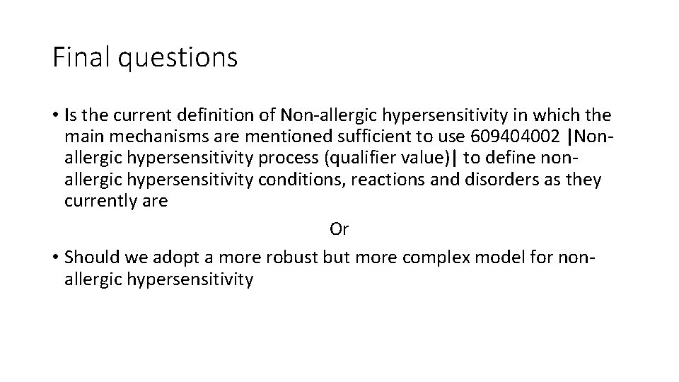 Final questions • Is the current definition of Non-allergic hypersensitivity in which the main