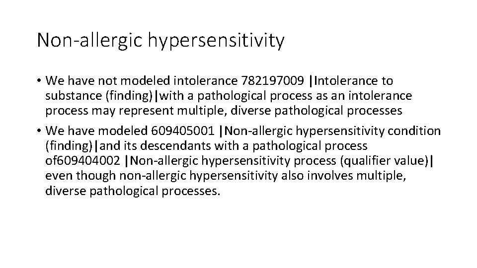 Non-allergic hypersensitivity • We have not modeled intolerance 782197009 |Intolerance to substance (finding)|with a