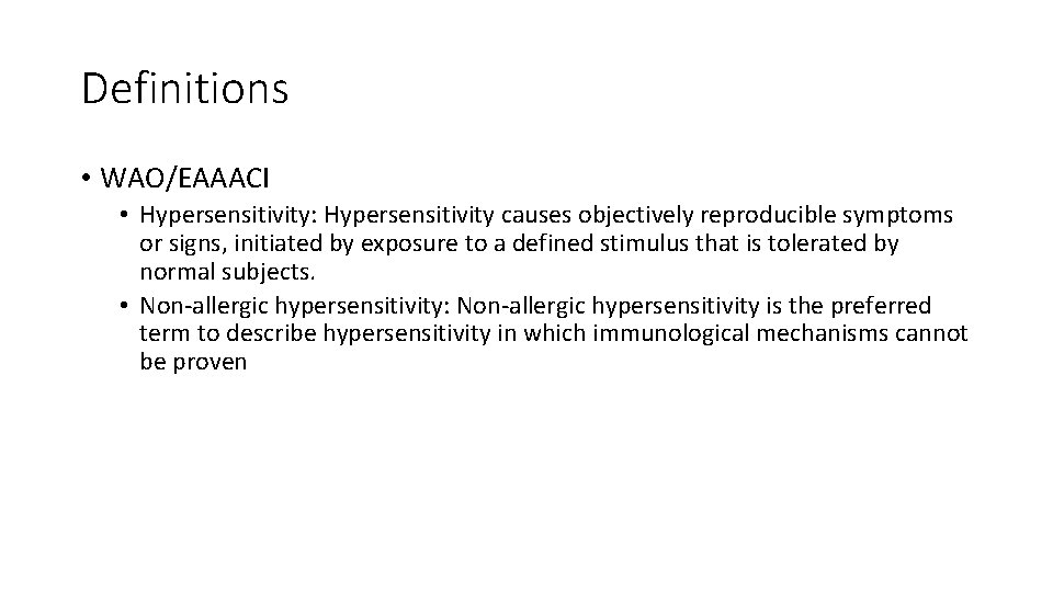 Definitions • WAO/EAAACI • Hypersensitivity: Hypersensitivity causes objectively reproducible symptoms or signs, initiated by