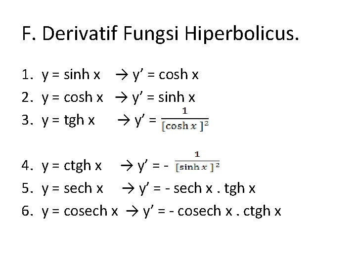 F. Derivatif Fungsi Hiperbolicus. 1. y = sinh x → y’ = cosh x