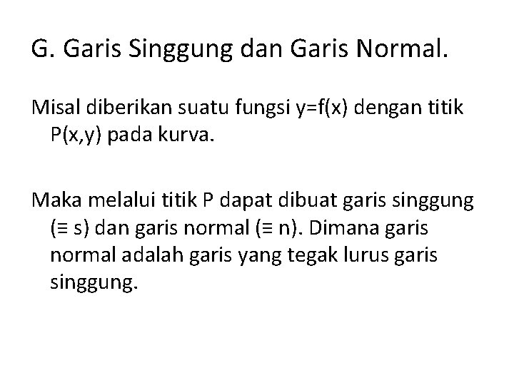 G. Garis Singgung dan Garis Normal. Misal diberikan suatu fungsi y=f(x) dengan titik P(x,