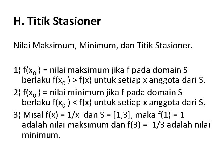 H. Titik Stasioner Nilai Maksimum, Minimum, dan Titik Stasioner. 1) f(x 0 ) =