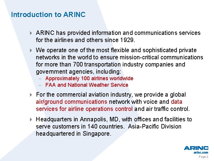 Introduction to ARINC 4 ARINC has provided information and communications services for the airlines