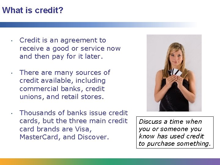 What is credit? • • • Credit is an agreement to receive a good