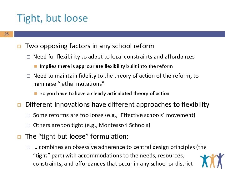 Tight, but loose 25 Two opposing factors in any school reform � Need for