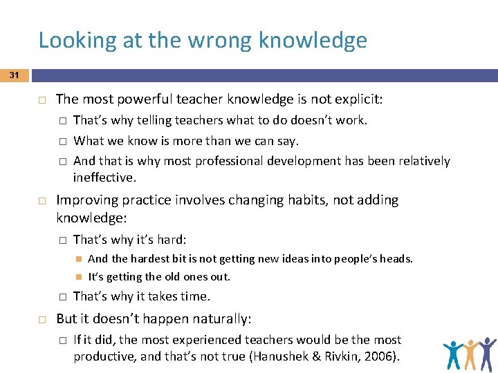 Looking at the wrong knowledge 31 The most powerful teacher knowledge is not explicit:
