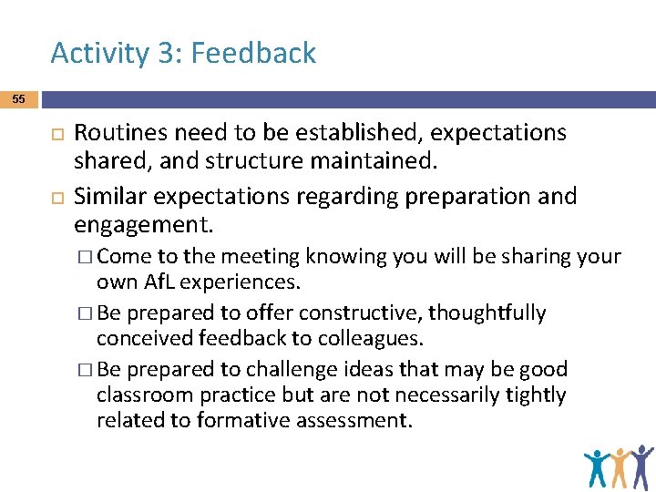 Activity 3: Feedback 55 Routines need to be established, expectations shared, and structure maintained.