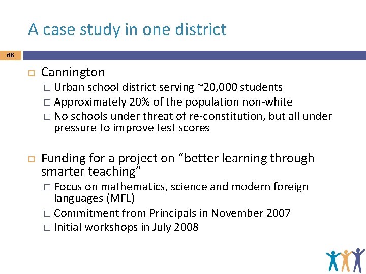 A case study in one district 66 Cannington � Urban school district serving ~20,