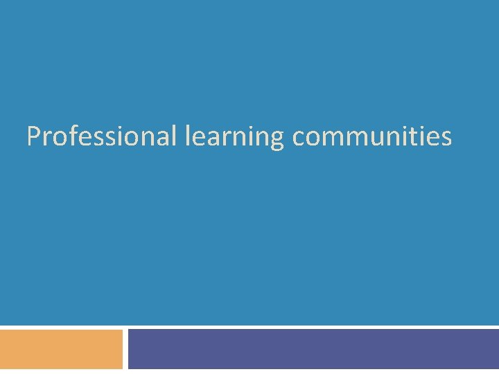 Professional learning communities 