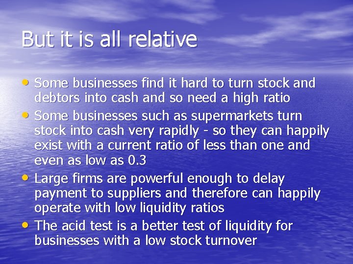 But it is all relative • Some businesses find it hard to turn stock